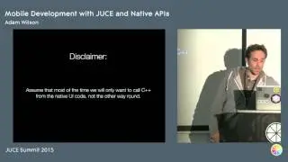 Mobile development with JUCE and native APIs, Adam Wilson, JUCE Summit 2015