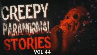 5 CREEPY Paranormal Stories (Vol. 44) - Hauntings and Shadow People