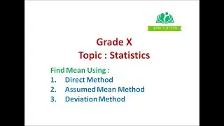 Statistics - Finding Mean using Direct Method, Assumed Method & Step Deviation Method
