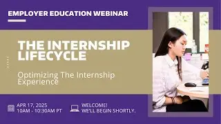 The Internship Lifecycle: Optimizing The Intern Experience (Spring 2025)