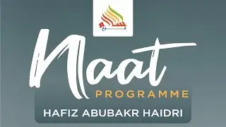 Naat Programme - Hafiz Abu Bakr Haidri