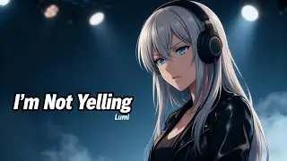 I'm Not Yelling  &ndash; Lumi | AI Anime Song (Aesthetic + Emotional Music Video)