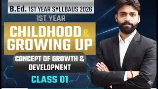 Childhood and Growing Up | B.ed 1st Year 2026 Classes | Childhood and Growing Up B.ed 1st Year