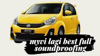 PERODUA MYVI LAGI BEST FULL SOUNDPROOFING +TIPS (CARA CARA MEMBUKA DAN SOUNDPROOFING)