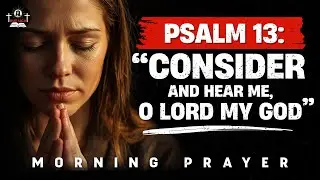 Beautiful Psalm for anyone who are in troubles, pains and worries| Morning Prayer