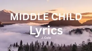 J. Cole - MIDDLE CHILD (Lyrics)