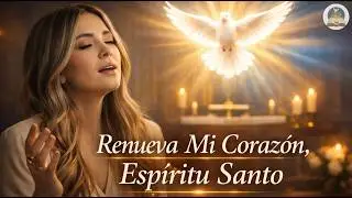 Siente la Presencia del Esp&iacute;ritu Santo | Cantos hermosos al Esp&iacute;ritu Santo | M&uacute;sica Cat&oacute;lica🙏🔥