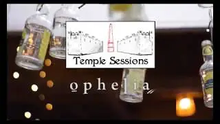 Temple Sessions | Ophelia - Fading