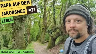 Papa auf dem Jakobsweg #27 | Leben | Triacastela - Sarria