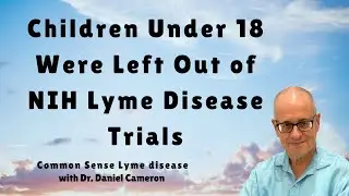 Children Under 18 Were Left Out of NIH Lyme Disease Trials
