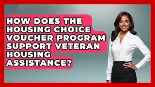How Does the Housing Choice Voucher Program Support Veteran Housing Assistance?