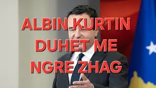 ALBIN KURTIN DUHET ME NGRE ZHAG