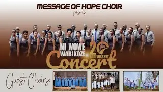 NIWOWE WABIKOZE (20 ANNIVERSARY) CONCERT BY MESSAGE OF HOPE CHOIR