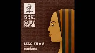 BSC feat. Rainy Payne - Less Than (Nick Doe Afro Dub)
