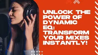 Unlock the Power of Dynamic EQ!