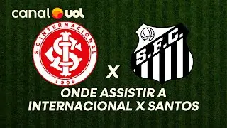 INTERNACIONAL X SANTOS: ONDE ASSISTIR &Agrave; TRANSMISS&Atilde;O AO VIVO DO JOGO E HOR&Aacute;RIO PELO BRASILEIR&Atilde;O