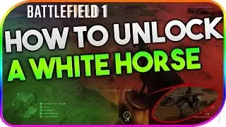 BATTLEFIELD 1 | HOW TO UNLOCK A WHITE HORSE | BF1 TIPS & TRICKS