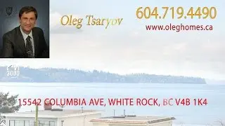 Oleg Tsaryov listed house at 15542 Columbia White Rock with a big view. 1-604-719-4490