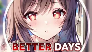 ⎾Nightcore⏌&rarr; Better Days (Cute Version)