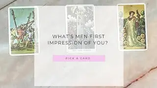 What&rsquo;s Men first IMPRESSION of you?😲🤨🤗|🔮Pick a Card🔮|