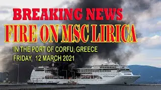 MSC LIRICA IS ON FIRE In The Port Of Corfu | Fire On Cruise Line