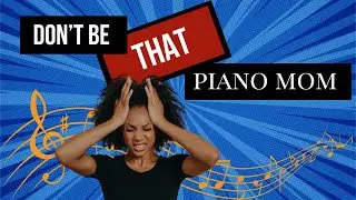 Piano Parenting 101: 5 Essential Steps to Nurturing Piano Prodigies