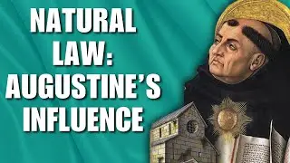 Augustine&rsquo;s Influence on Aquinas & Natural Law Ethics | Original Sin, Free Will & Beatific Vision