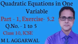 Quadratic Equations in One Variable Part 1 | Exercise - 5.2 | ICSE Class 10 | M L AGGARWAL Solution