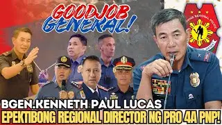 BGEN.KENNETH PAUL LUCAS EPEKTIBONG REGIONAL DIRECTOR NG PRO 4A PNP!