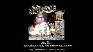 Get Off My ( ft. Boskie, Low Key Red, Tony Munch, Doe Boy)
