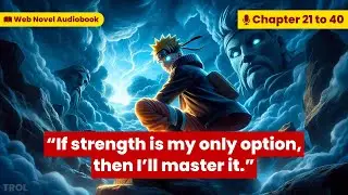 (Chapter 21-40) Naruto: The Wind Calamity | Web Novel Audiobook | TROL