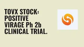 TOVX Stock: Positive VIRAGE Phase 2b Trial Sounds Good To Buyers