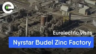 Nyrstar Budel: Zinc Production Powering Europe's Green Transition | Eurelectric visit