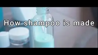 How shampoo is made