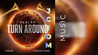 Reblah x Nashbi x Shirlvin Desir - Turn Around