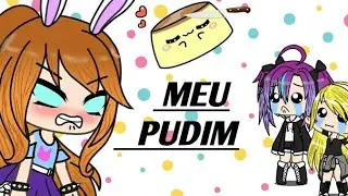 ///VOC&Ecirc; COMEU MEU PUDIM ///meme.ft:Hummy chan  e  isis-chan