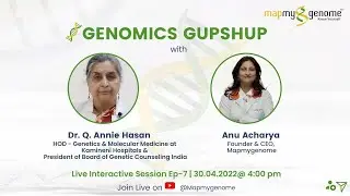 Genomics Gupshup with Dr. Q. Annie Hasan & Anu Acharya, Episode 7