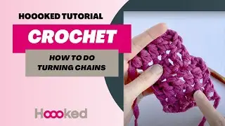 Hoooked Tutorial - How to do Turning Chains in Crochet