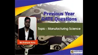 GATE 2018 Manufacturing Questions & Solutions I Mechanical Engineering (ME)