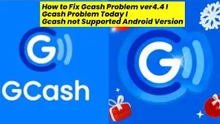 How to Fix Gcash Problem ver4.4 I Gcash Problem Today I Gcash not Supported Android Version