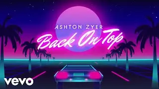 Ashton Zyer - Back On Top