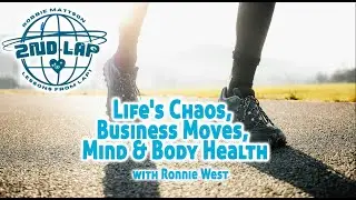 Life's Chaos, Business Moves, Mind & Body Health | 2ndLap Podcast with Robbie