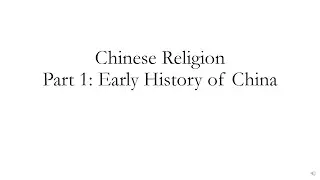 Chinese Religion Part 1: Early History of China