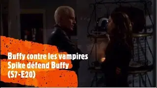 Buffy contre les vampires || Spike d&eacute;fend Buffy (S7-E20)