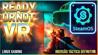 Joguei Ready or Not em Realidade Virtual usando Linux (SteamOS) - PC