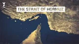 The Strait of Hormuz Explained