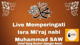 Ustad Ujang Buchori ( Ajengan Anom) Isra Mi'raj majelis talim AL ISTIKOMAH lewi Asem