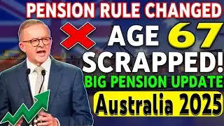 1️⃣ Australia Pension BREAKING 🇦🇺 | Age 67 Rule Removed | Official Law Change Explained
