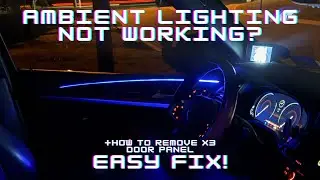 BMW Ambient Lighting Not Working  - How To Fix! (+How to Remove BMW X3 Door Panel)