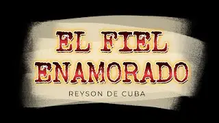 EL FIEL ENAMORADO (Cover) Al estilo de Reyson De Cuba